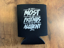 Load image into Gallery viewer, "We Meet Most of Our Friends by Accident" Regular Koozies