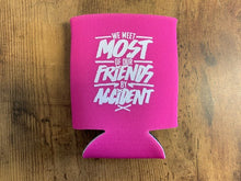 Load image into Gallery viewer, "We Meet Most of Our Friends by Accident" Regular Koozies